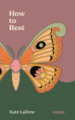 How to Rest: Poems by Ladow, Kate
