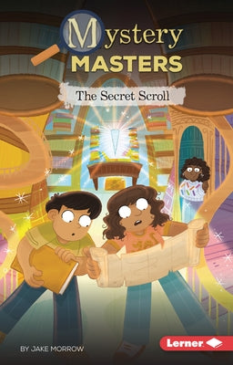 The Secret Scroll by Morrow, Jake