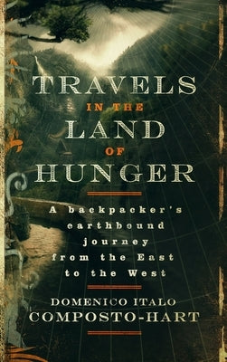 Travels in the Land of Hunger by Composto-Hart, Domenico Italo