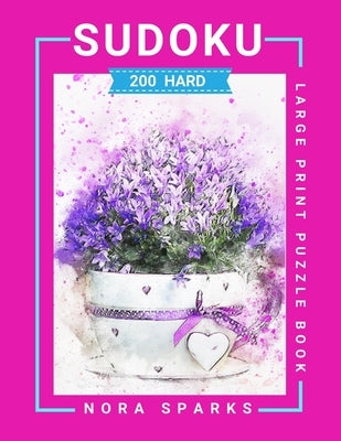 Life Is Tough But So Are You: Large Print Sudoku Puzzle Book For Adult & Seniors With Solutions - One Puzzle Per Page - 200 Hard Sudoku Puzzles With by Sparks, Nora