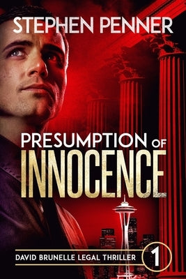 Presumption of Innocence: David Brunelle Legal Thriller #1 by Penner, Stephen