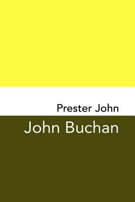 Prester John: Original and Unabridged by Buchan, John