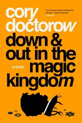 Down and Out in the Magic Kingdom by Doctorow, Cory