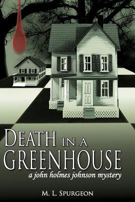 Death in a Green House: A John Holmes Johnson Mystery by Spurgeon, M. L.