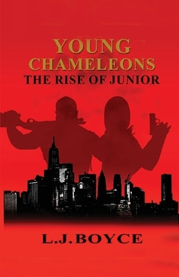 Young Chameleons: The Rise of Junior by Boyce, L. J.