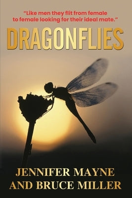 Dragonflies: A Novel Based on What Men Think of Women by Mayne, Jennifer