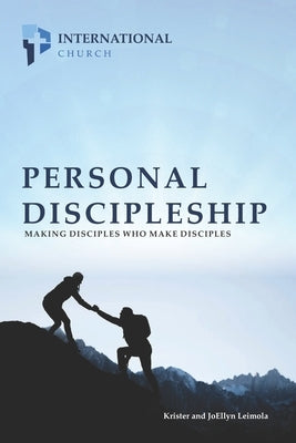 Personal Discipleship: Making disciples who make disciples by Leimola, Joellyn