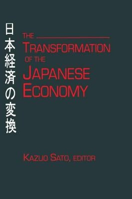 The Transformation of the Japanese Economy by Sato, Kazuo