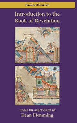 Introduction to the Book of Revelation: Worship, Witness and New Creation by Flemming, Dean