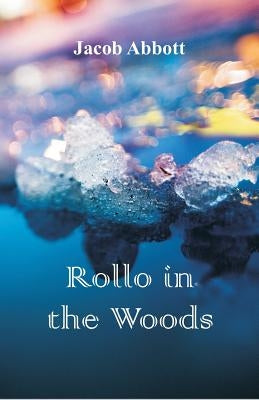 Rollo in the Woods by Abbott, Jacob