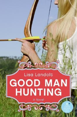Good Man Hunting by Landolt, Lisa