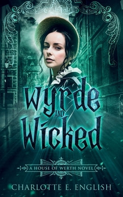 Wyrde and Wicked by English, Charlotte E.