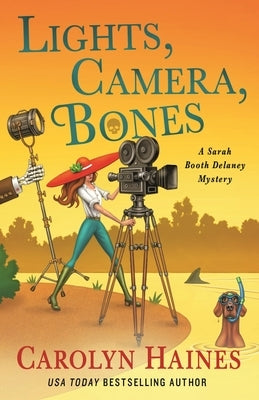 Lights, Camera, Bones: A Sarah Booth Delaney Mystery by Haines, Carolyn