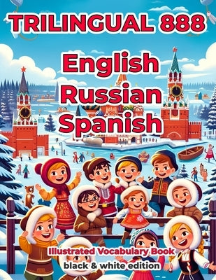 Trilingual 888 English Russian Spanish Illustrated Vocabulary Book: Help your child become multilingual with efficiency by Nekrasova, Evelyn