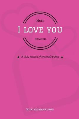 Mom, I Love You Because... by Keomahavong, Nick