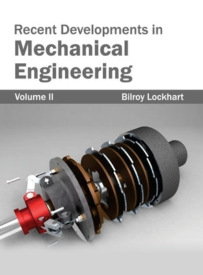 Recent Developments in Mechanical Engineering: Volume II by Lockhart, Bilroy