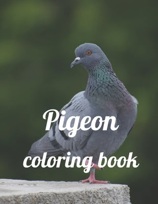 Pigeon coloring book: A Coloring Book of 35 Unique Stress Relief pigeon Coloring Book Designs Paperback by Marie, Annie