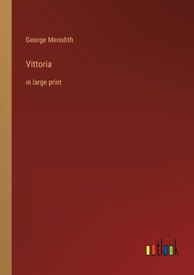 Vittoria: in large print by Meredith, George