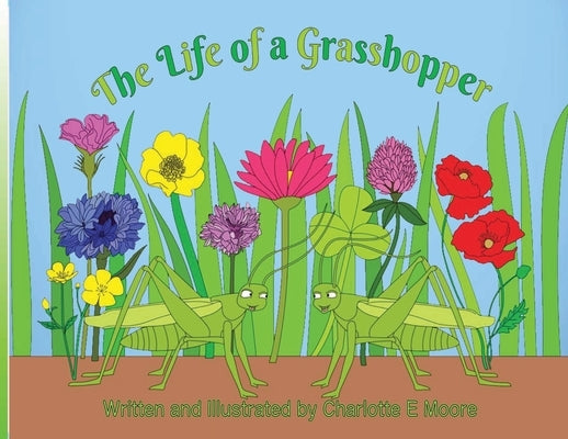 The Life of a Grasshopper by Moore, Charlotte E.