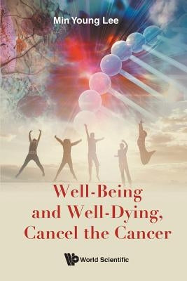 Well-Being and Well-Dying, Cancel the Cancer by Lee Min Young