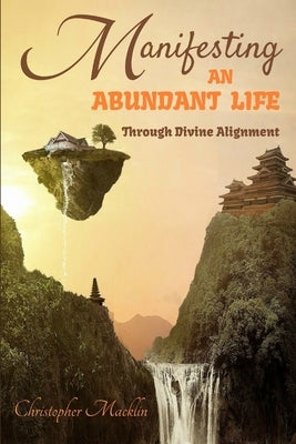 Manifesting an Abundant Life: Through Divine Alignment by Conner, Jill