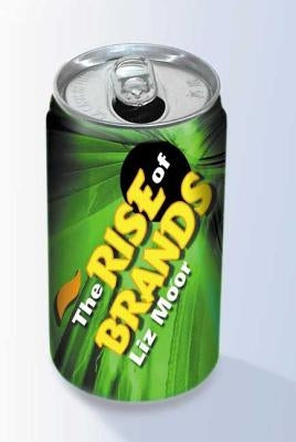 The Rise of Brands by Moor, Liz