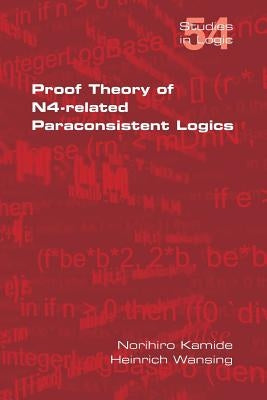 Proof Theory of N4-Paraconsistent Logics by Kamide, Norihiro