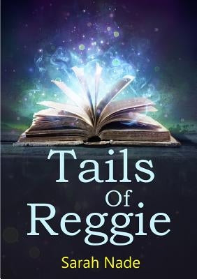 Tails Of Reggie by Nade, Sarah