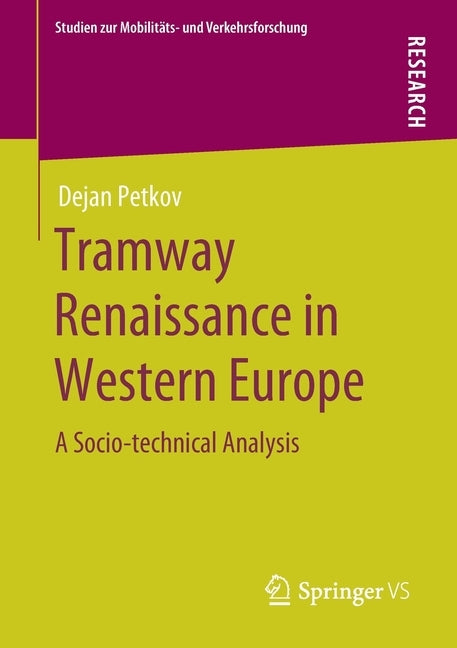 Tramway Renaissance in Western Europe: A Socio-Technical Analysis by Petkov, Dejan