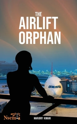 Airlift Orphan by Kimani, Marjorie