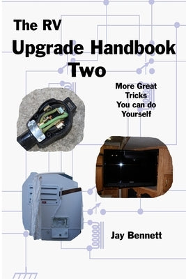 The RV Upgrade Handbook Two by Bennett, Jay