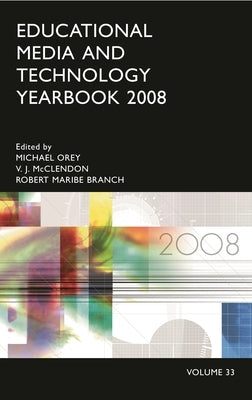 Educational Media and Technology Yearbook 2008: Volume 33 by Branch, Robert Maribe