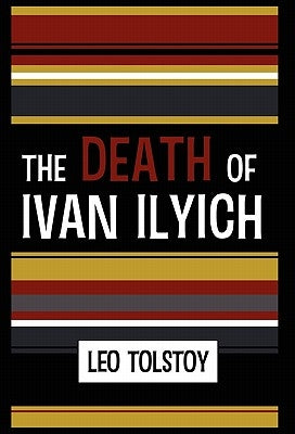 The Death of Ivan Ilyich by Tolstoy, Leo Nikolayevich