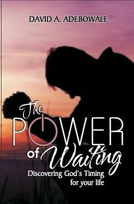 The Power Of Waiting: Discovering God's timing for your life by Publishing, Covenant Mogul