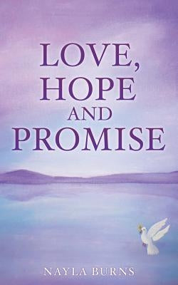 Love, Hope and Promise by Burns, Nayla