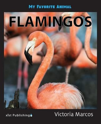 My Favorite Animal: Flamingos by Marcos, Victoria