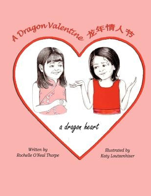 A Dragon Valentine: A Dragon Heart by Loutzenhiser, Katy