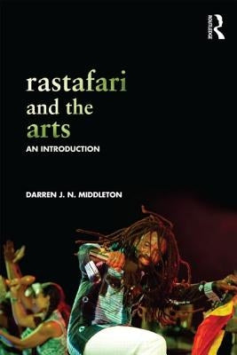 Rastafari and the Arts: An Introduction by Middleton, Darren