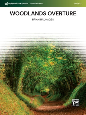 Woodlands Overture: Conductor Score & Parts by Balmages, Brian