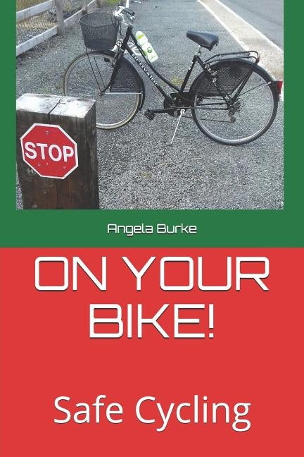 On Your Bike !: Safe Cycling by Burke, Angela