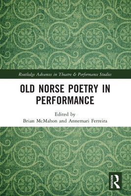 Old Norse Poetry in Performance by McMahon, Brian