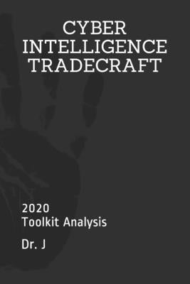 Cyber Intelligence Tradecraft: 2020 Toolkit Analysis by , J.