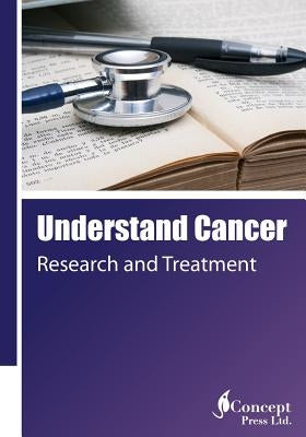 Understand Cancer: Research and Treatment by Press, Iconcept
