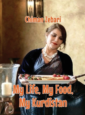 My Life, My Food, My Kurdistan by Zebari, Chiman