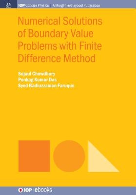 Numerical Solutions of Boundary Value Problems with Finite Difference Method by Chowdhury, Sujaul