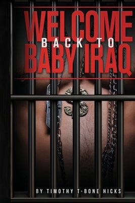 Welcome Back to Baby Iraq by Tbone Hicks, Timothy