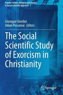 The Social Scientific Study of Exorcism in Christianity by Giordan, Giuseppe