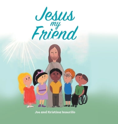 Jesus My Friend by Inzerillo, Kristina