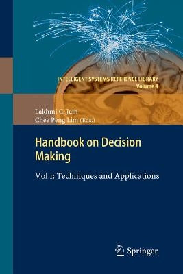 Handbook on Decision Making: Vol 1: Techniques and Applications by Lim, Chee Peng