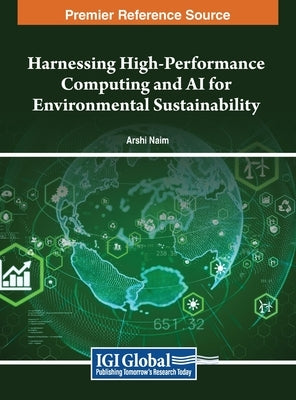 Harnessing High-Performance Computing and AI for Environmental Sustainability by Naim, Arshi